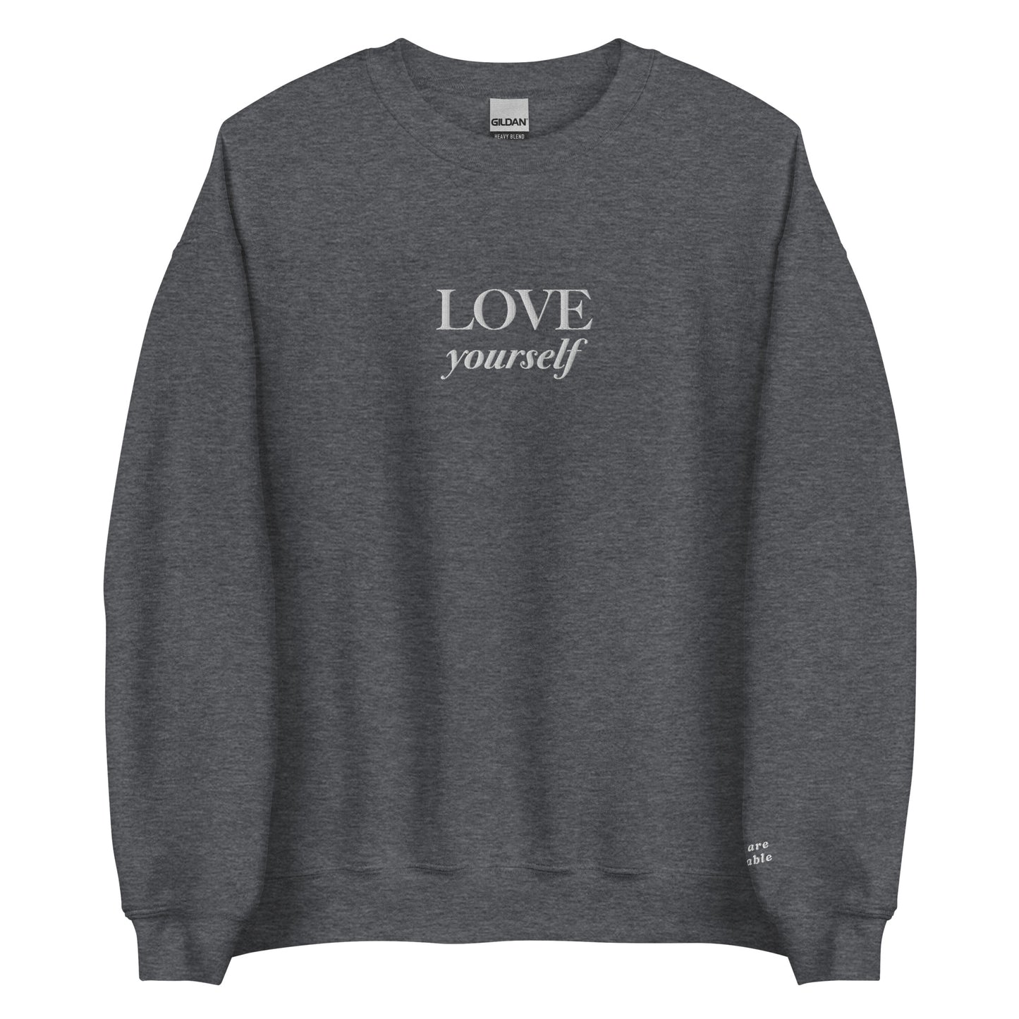 "LOVE yourself" with "you are lovable" (Left Sleeve) Embroidered Sweatshirt - EMPOWERED YOU DESIGNS, LLC
