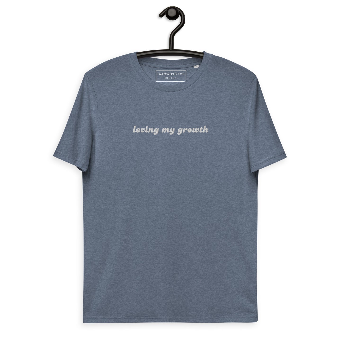 "loving my growth" Organic Cotton T-Shirt (Unisex) - EMPOWERED YOU DESIGNS, LLC