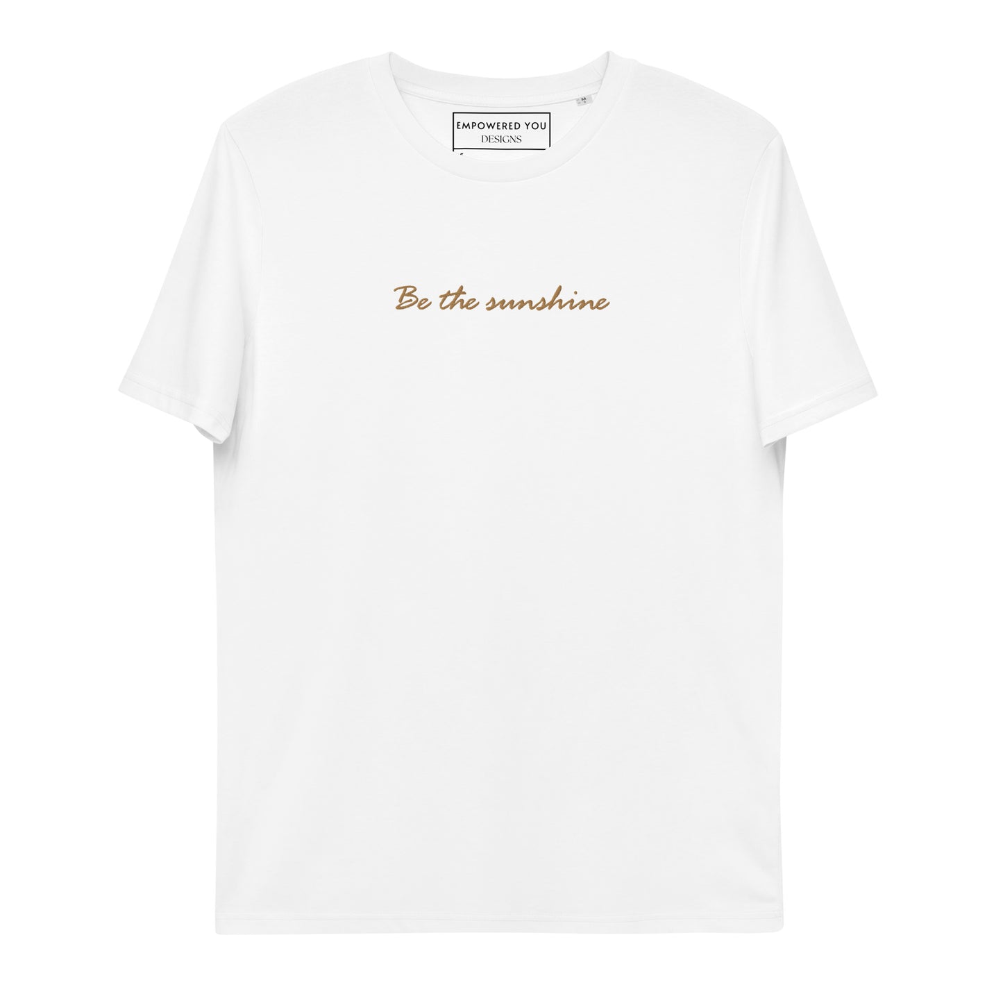 "Be the sunshine" Embroidered Organic Cotton T-Shirt - EMPOWERED YOU DESIGNS, LLC