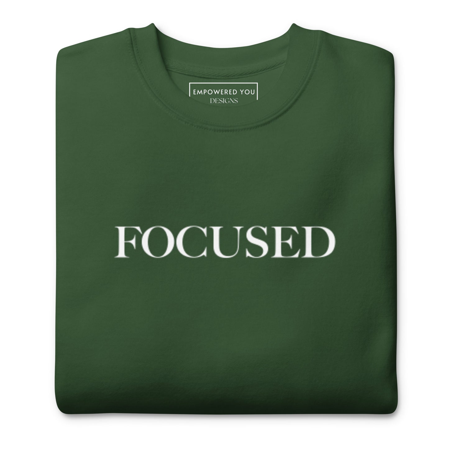 "FOCUSED" in white text (Front) & "Be the energy you want to attract" in white text (Back) - Premium Sweatshirt - EMPOWERED YOU DESIGNS, LLC