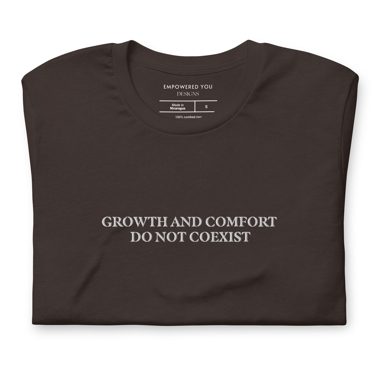 "GROWTH AND COMFORT DO NOT COEXIST" Embroidered T-Shirt - EMPOWERED YOU DESIGNS, LLC