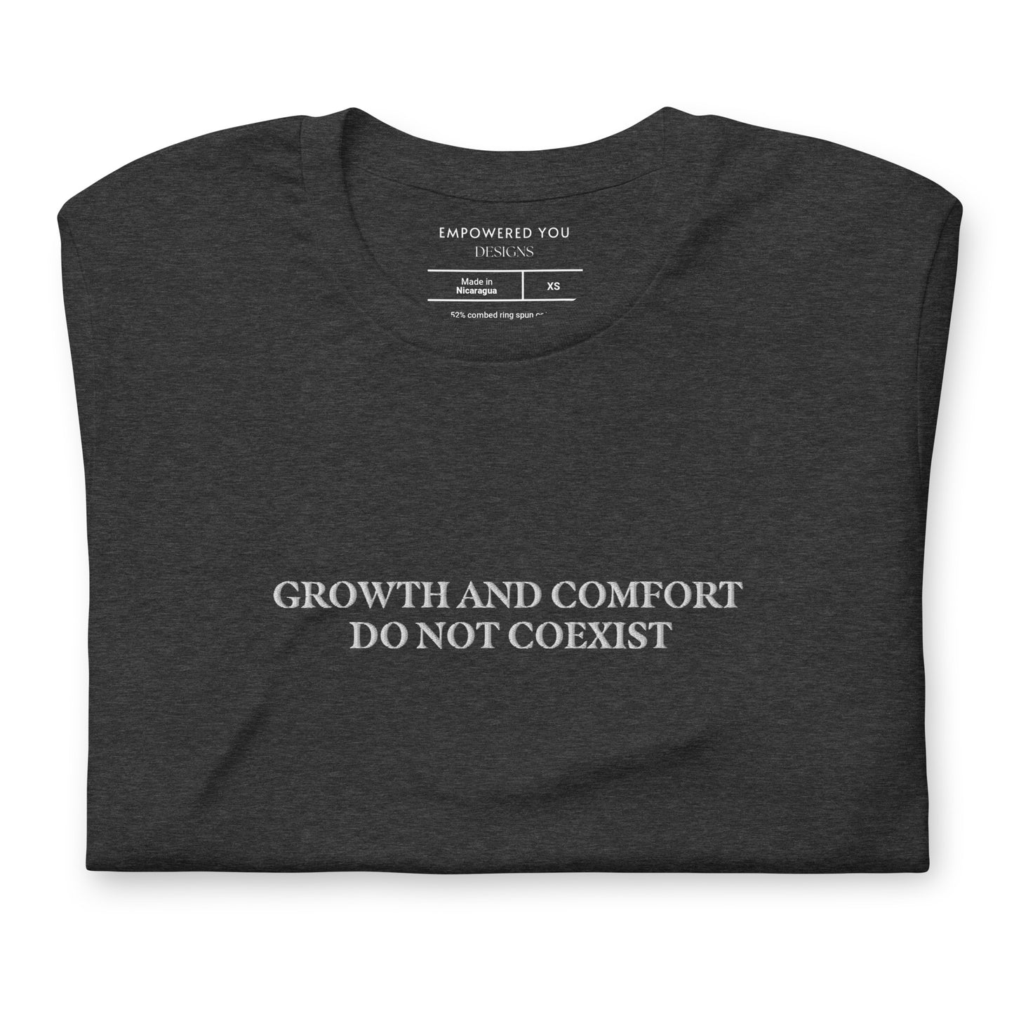 "GROWTH AND COMFORT DO NOT COEXIST" Embroidered T-Shirt - EMPOWERED YOU DESIGNS, LLC