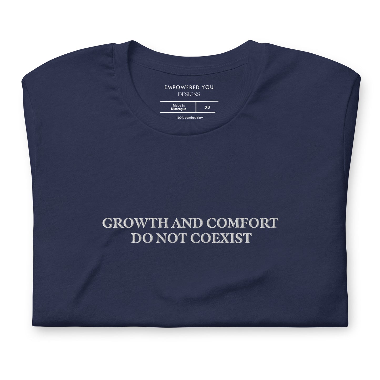 "GROWTH AND COMFORT DO NOT COEXIST" Embroidered T-Shirt - EMPOWERED YOU DESIGNS, LLC