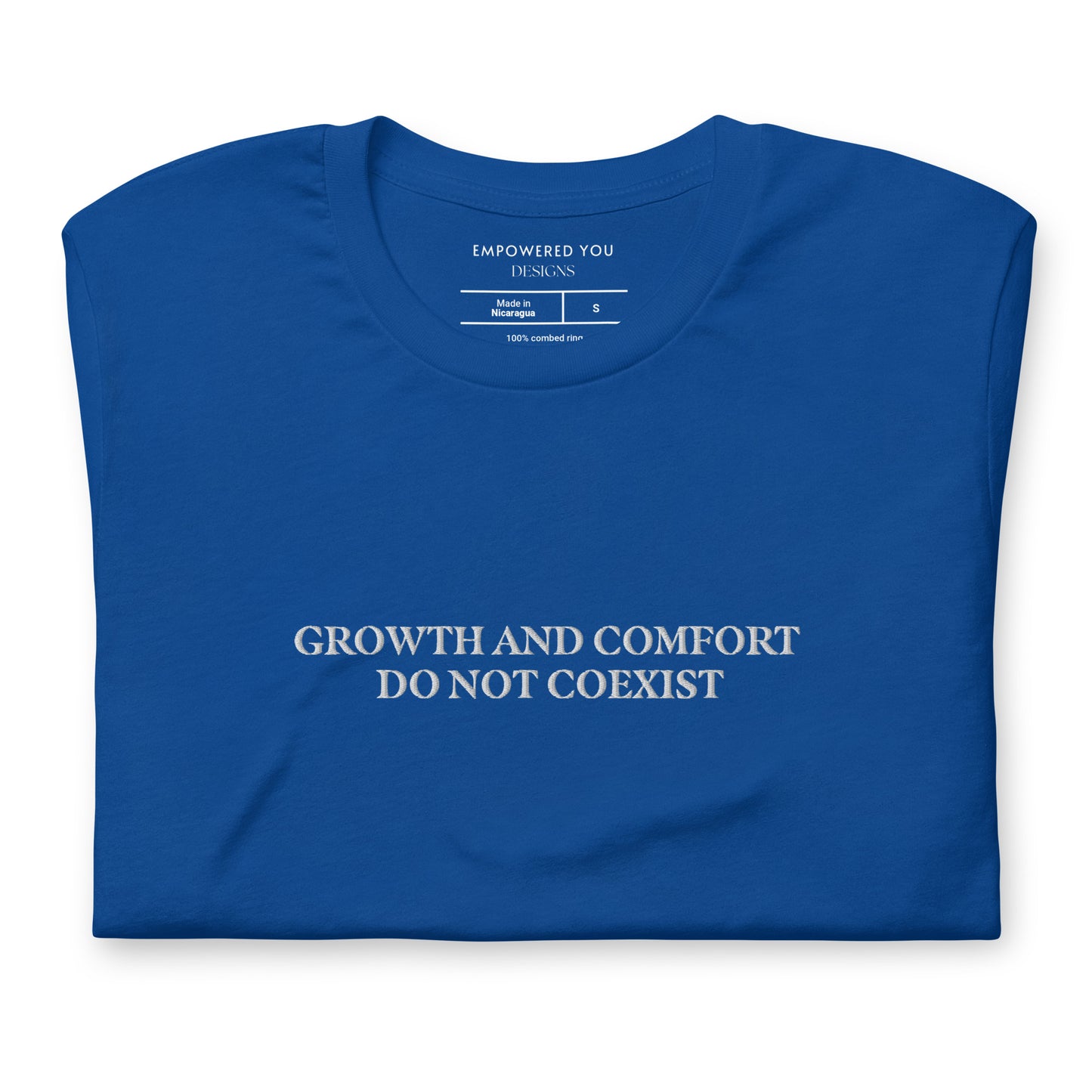 "GROWTH AND COMFORT DO NOT COEXIST" Embroidered T-Shirt - EMPOWERED YOU DESIGNS, LLC