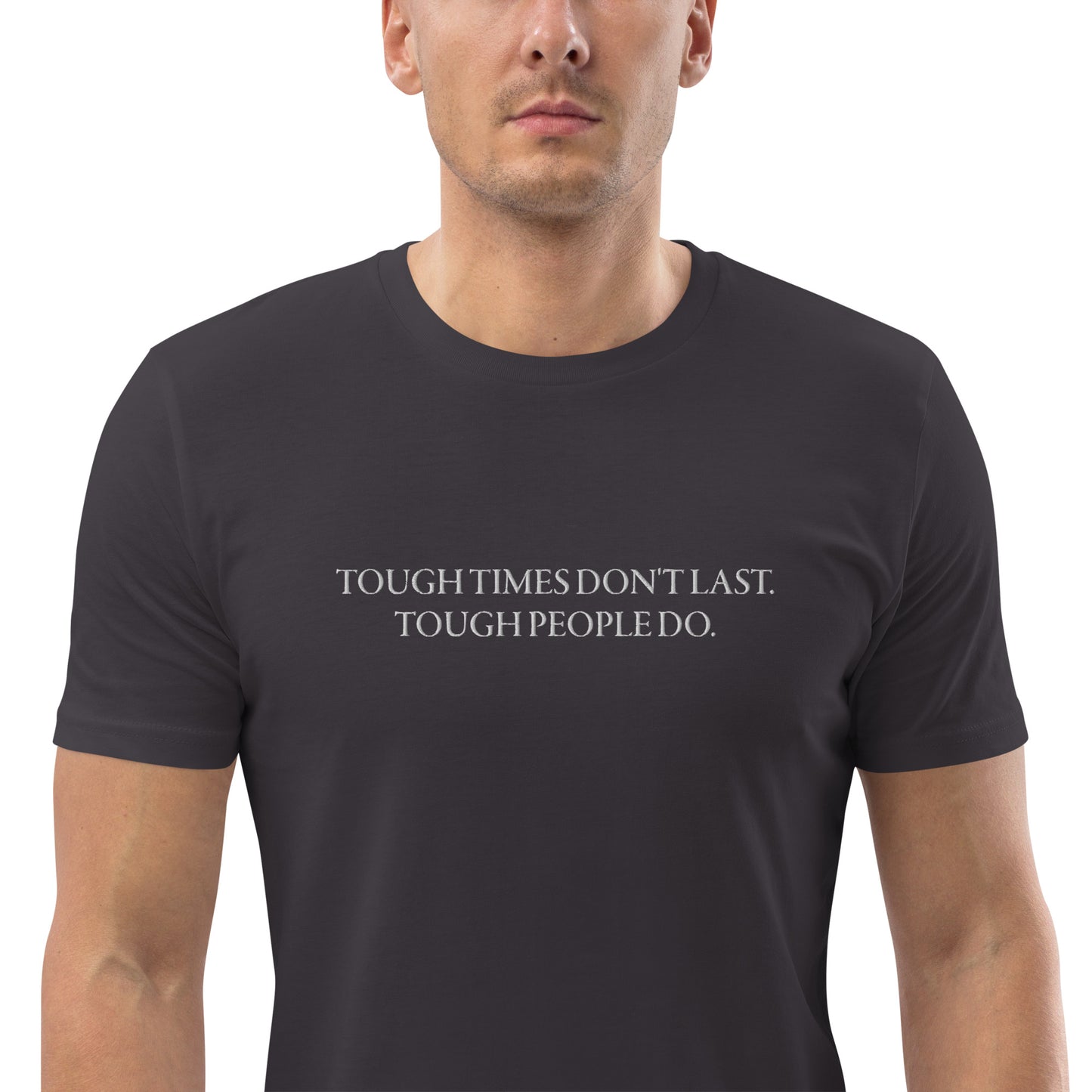Men's "TOUGH TIMES DON'T LAST. TOUGH PEOPLE DO." Embroidered Organic Cotton T-Shirt - EMPOWERED YOU DESIGNS, LLC