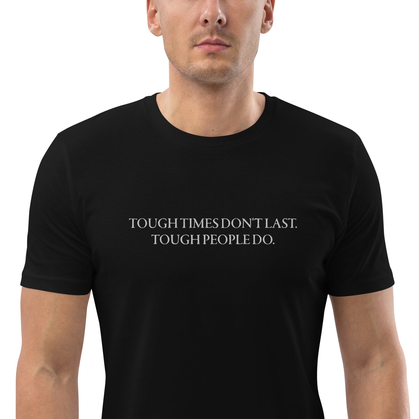 Men's "TOUGH TIMES DON'T LAST. TOUGH PEOPLE DO." Embroidered Organic Cotton T-Shirt - EMPOWERED YOU DESIGNS, LLC