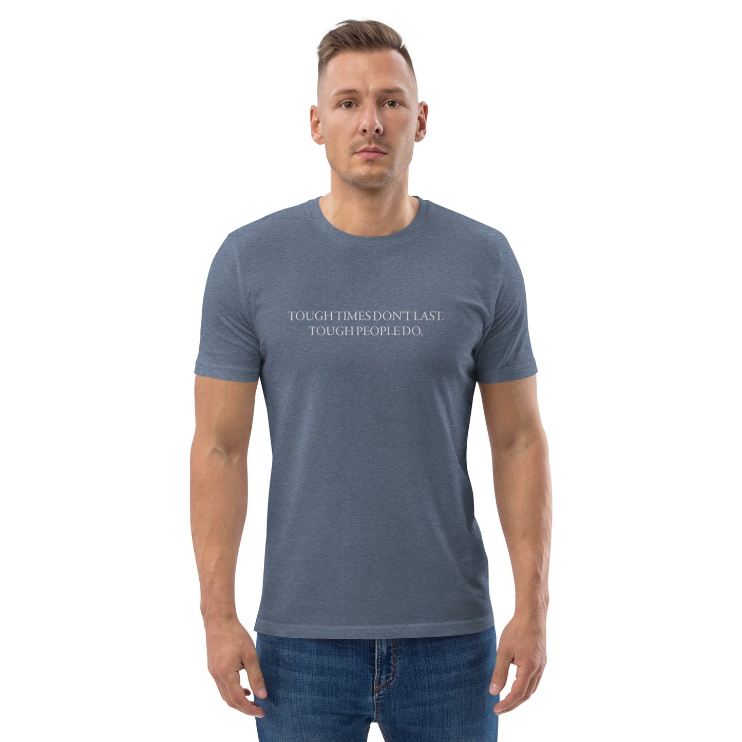 Men's "TOUGH TIMES DON'T LAST. TOUGH PEOPLE DO." Embroidered Organic Cotton T-Shirt - EMPOWERED YOU DESIGNS, LLC
