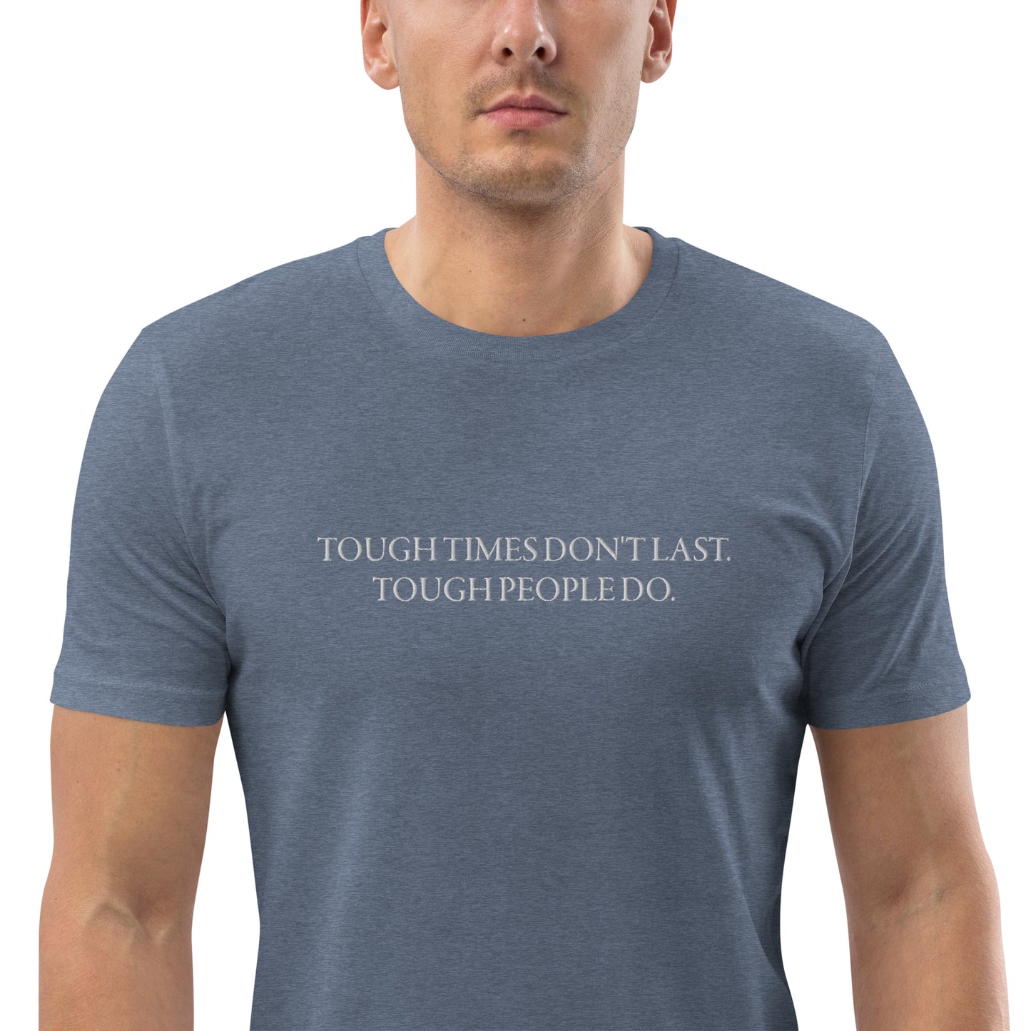 Men's "TOUGH TIMES DON'T LAST. TOUGH PEOPLE DO." Embroidered Organic Cotton T-Shirt - EMPOWERED YOU DESIGNS, LLC