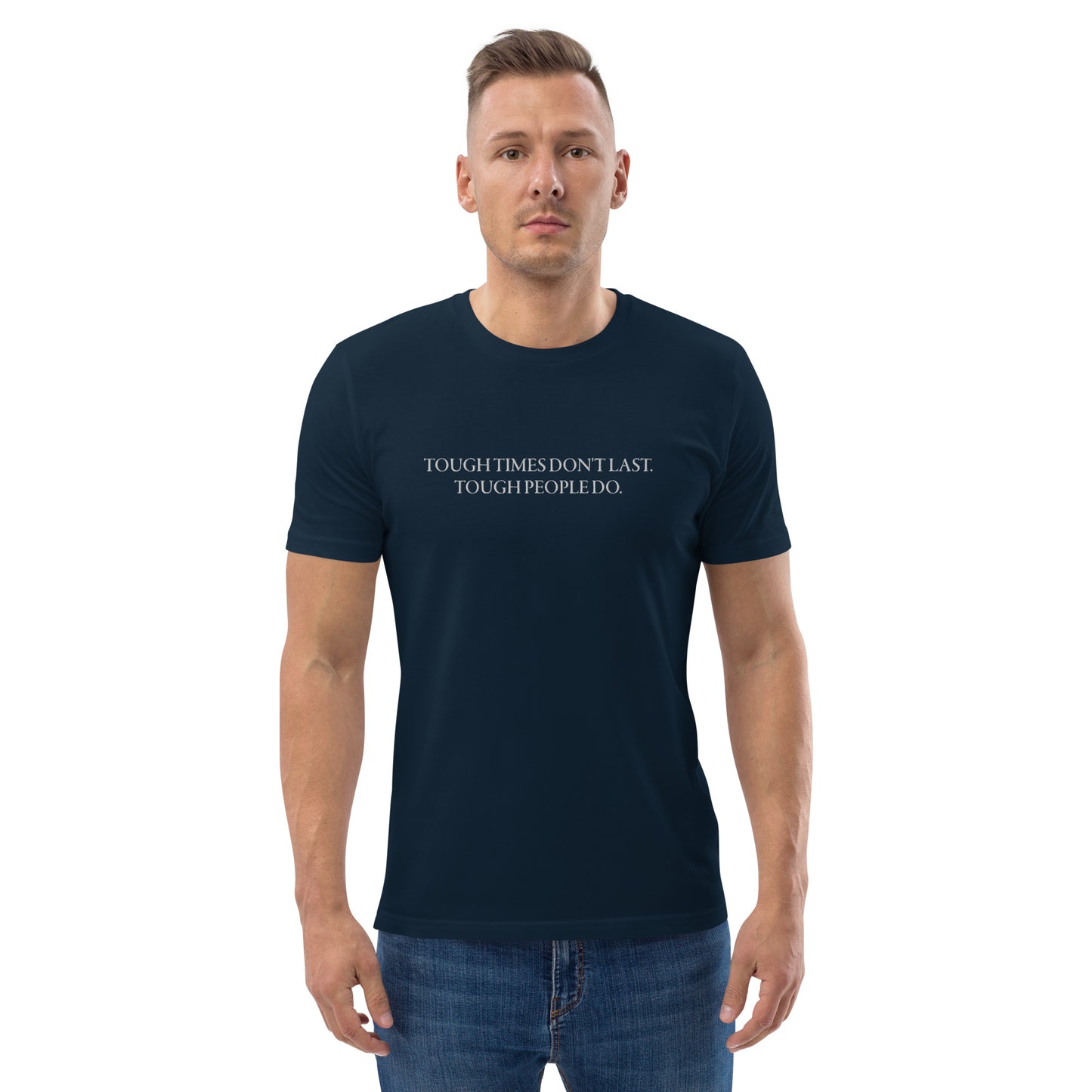 Men's "TOUGH TIMES DON'T LAST. TOUGH PEOPLE DO." Embroidered Organic Cotton T-Shirt - EMPOWERED YOU DESIGNS, LLC