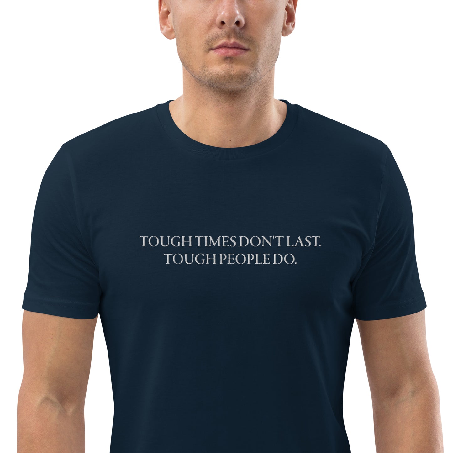 Men's "TOUGH TIMES DON'T LAST. TOUGH PEOPLE DO." Embroidered Organic Cotton T-Shirt - EMPOWERED YOU DESIGNS, LLC