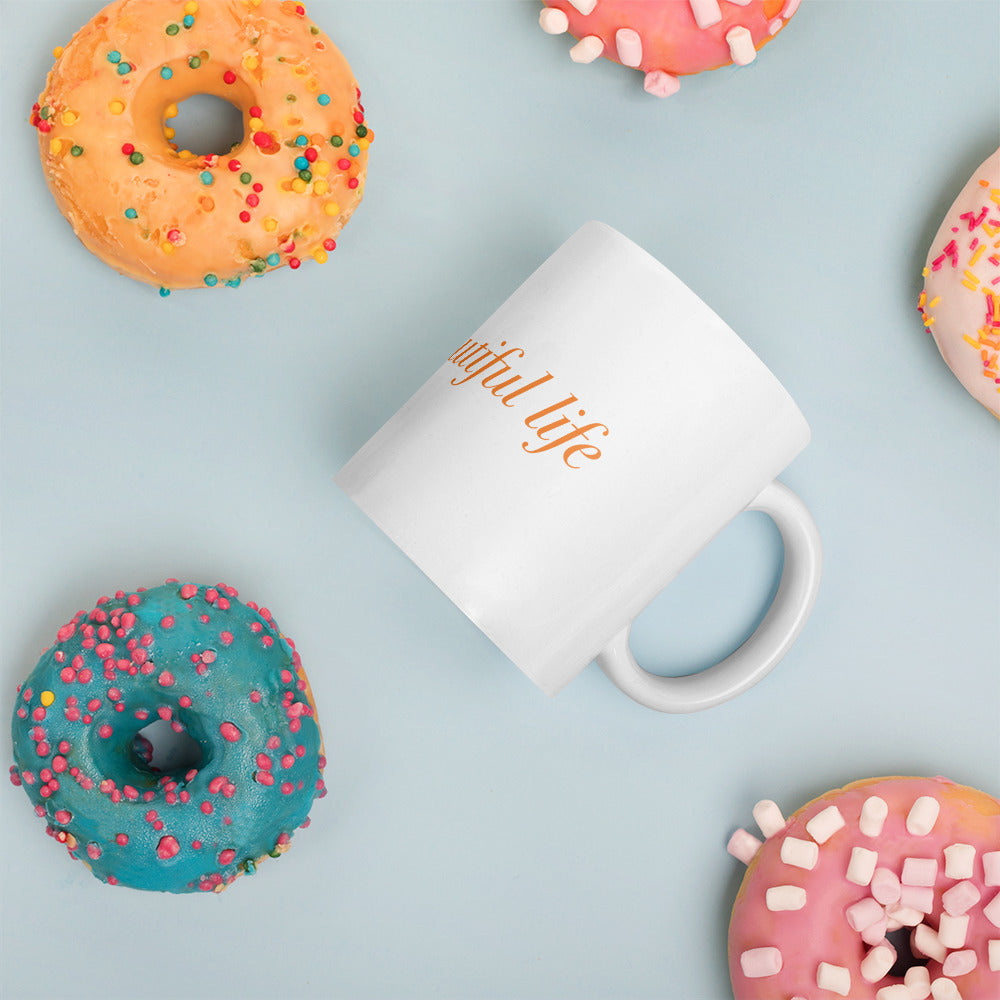"It's a beautiful life" White Glossy Mug - EMPOWERED YOU DESIGNS, LLC