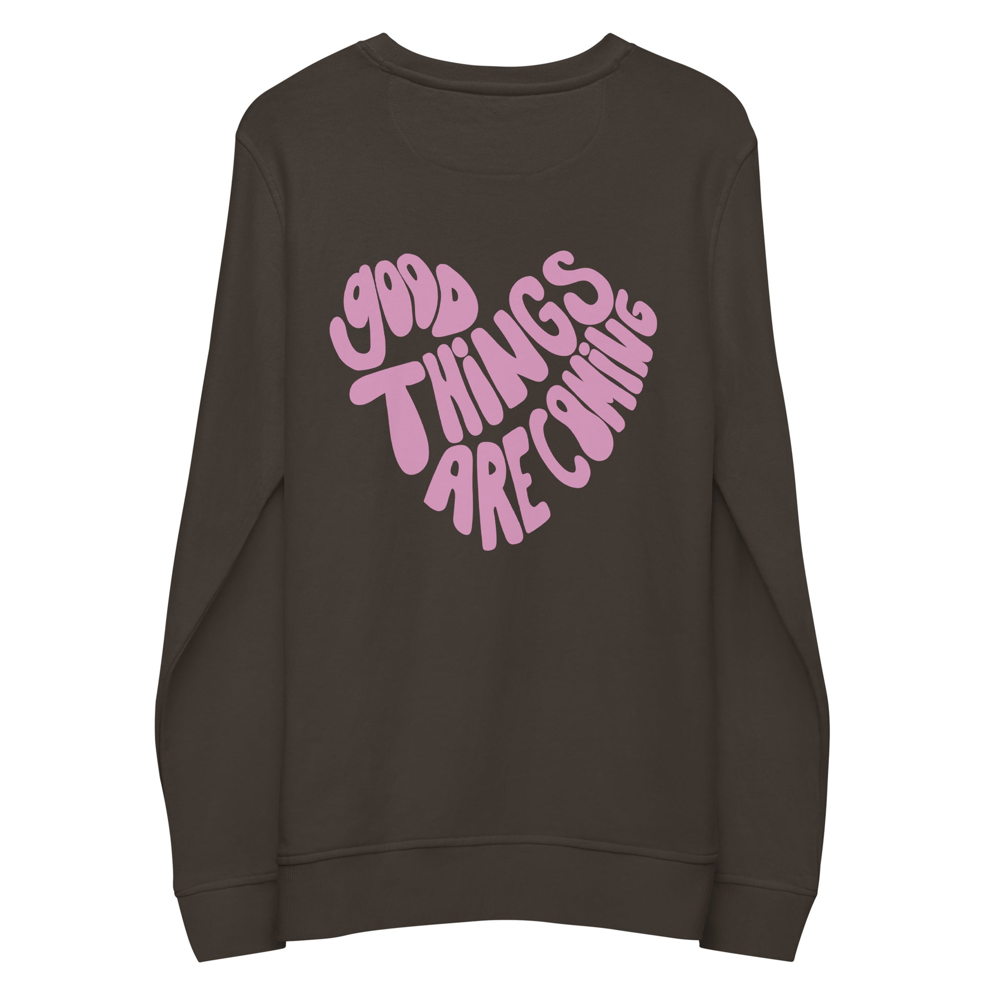 "good things are coming" Organic Cotton Sweatshirt - EMPOWERED YOU DESIGNS, LLC