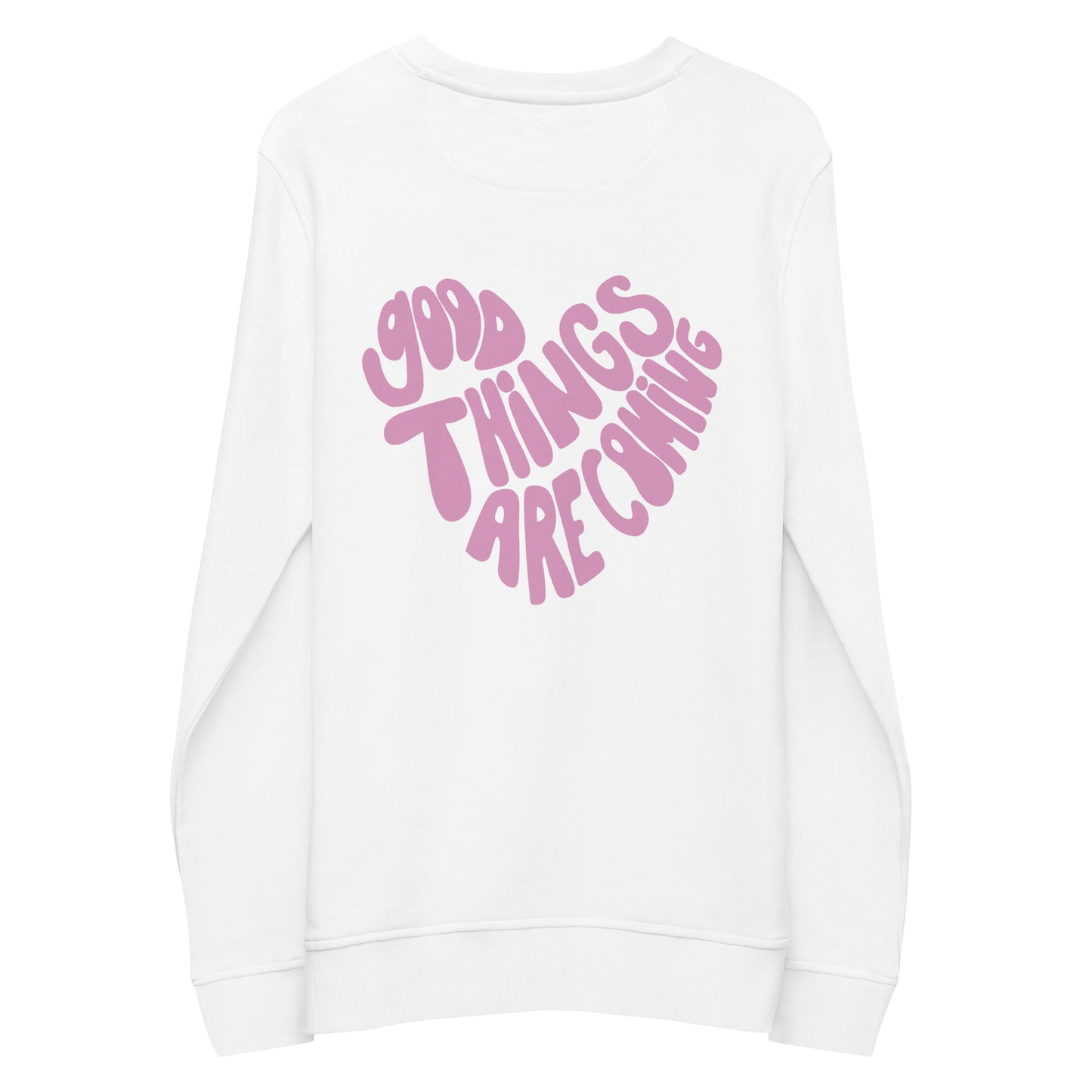 "good things are coming" Organic Cotton Sweatshirt - EMPOWERED YOU DESIGNS, LLC