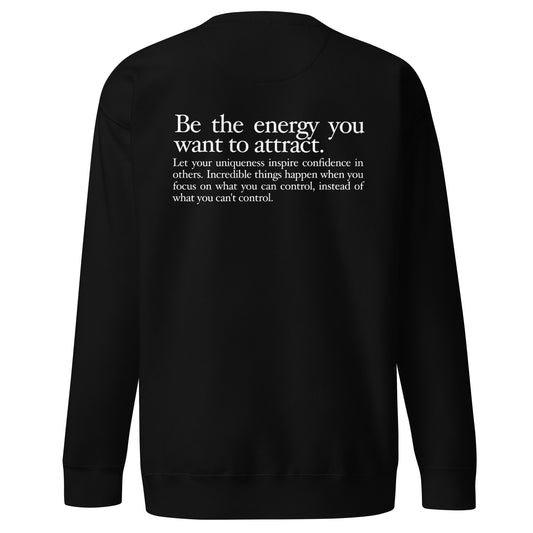 "FOCUSED" in white text (Front) & "Be the energy you want to attract" in white text (Back) - Premium Sweatshirt