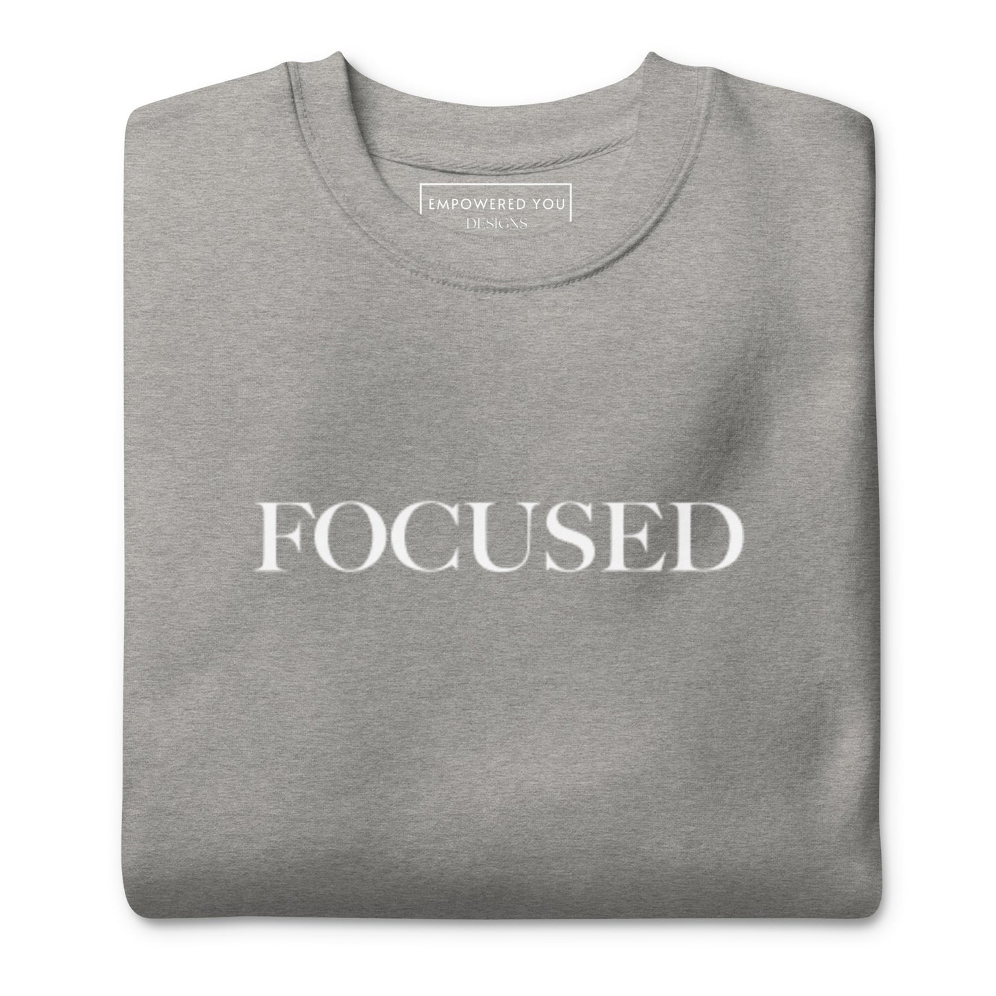 "FOCUSED" in white text (Front) & "Be the energy you want to attract" in white text (Back) - Premium Sweatshirt