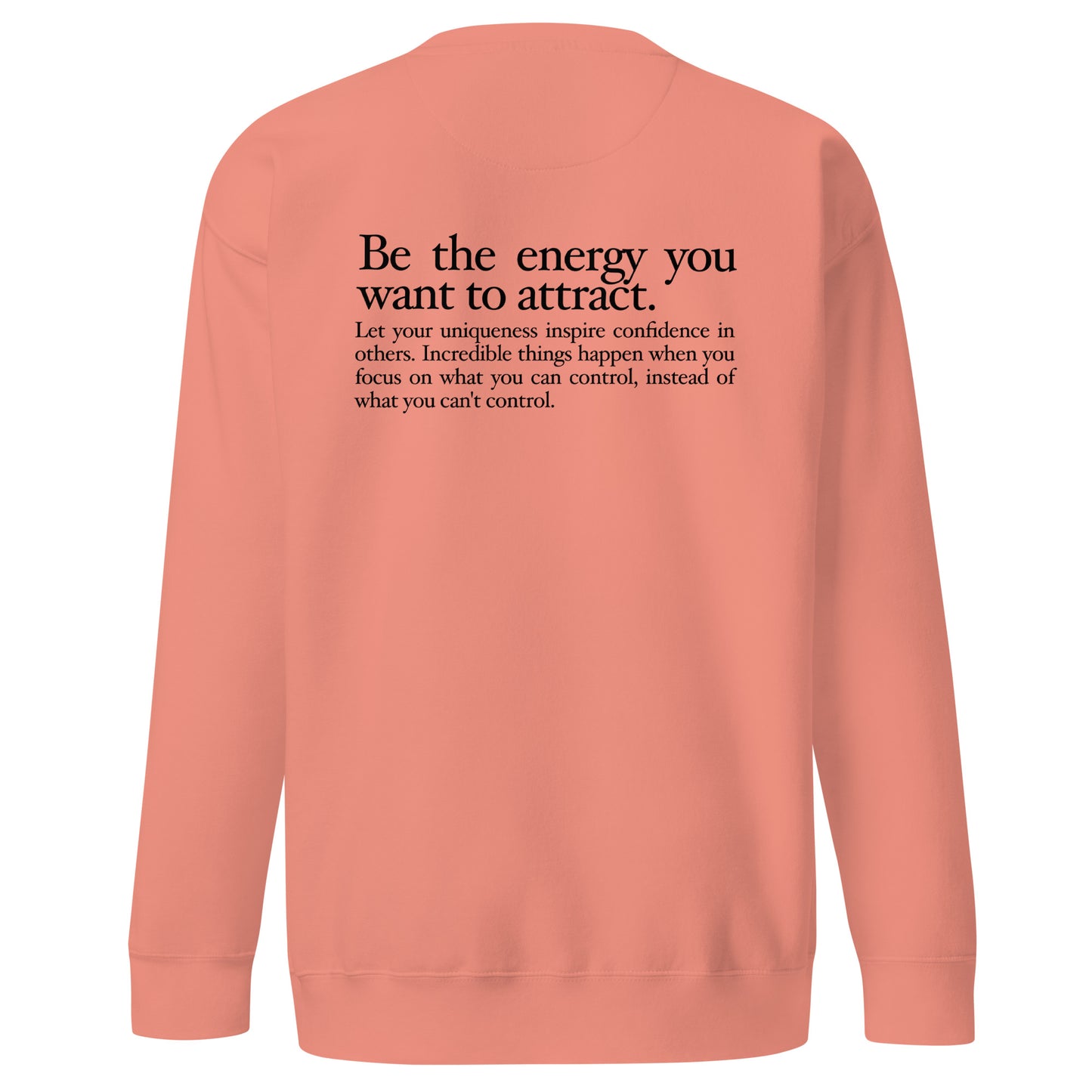 "FOCUSED" in black text (Front) & "Be the energy you want to attract" in black text (Back) - Premium Sweatshirt