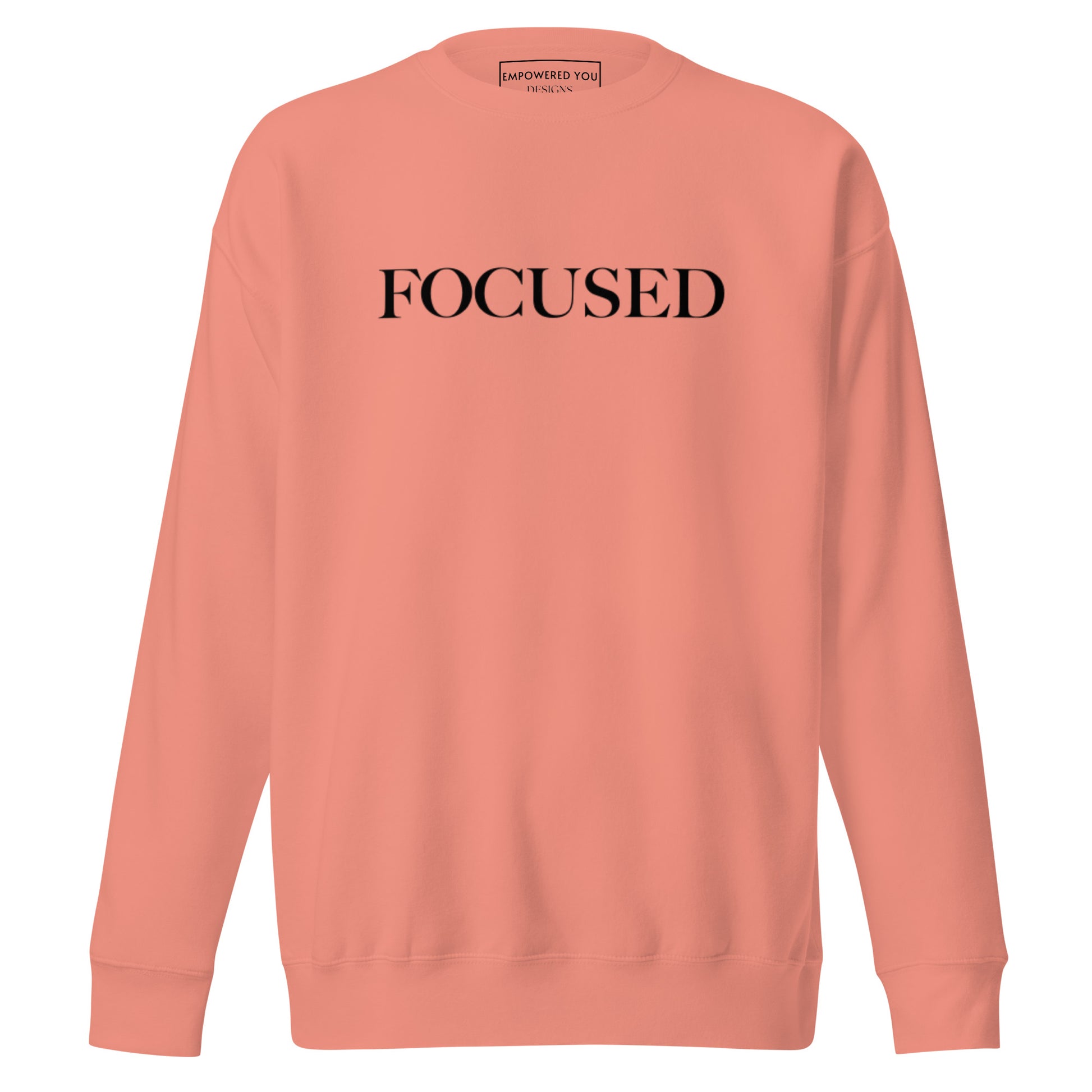 "FOCUSED" in black text (Front) & "Be the energy you want to attract" in black text (Back) - Premium Sweatshirt