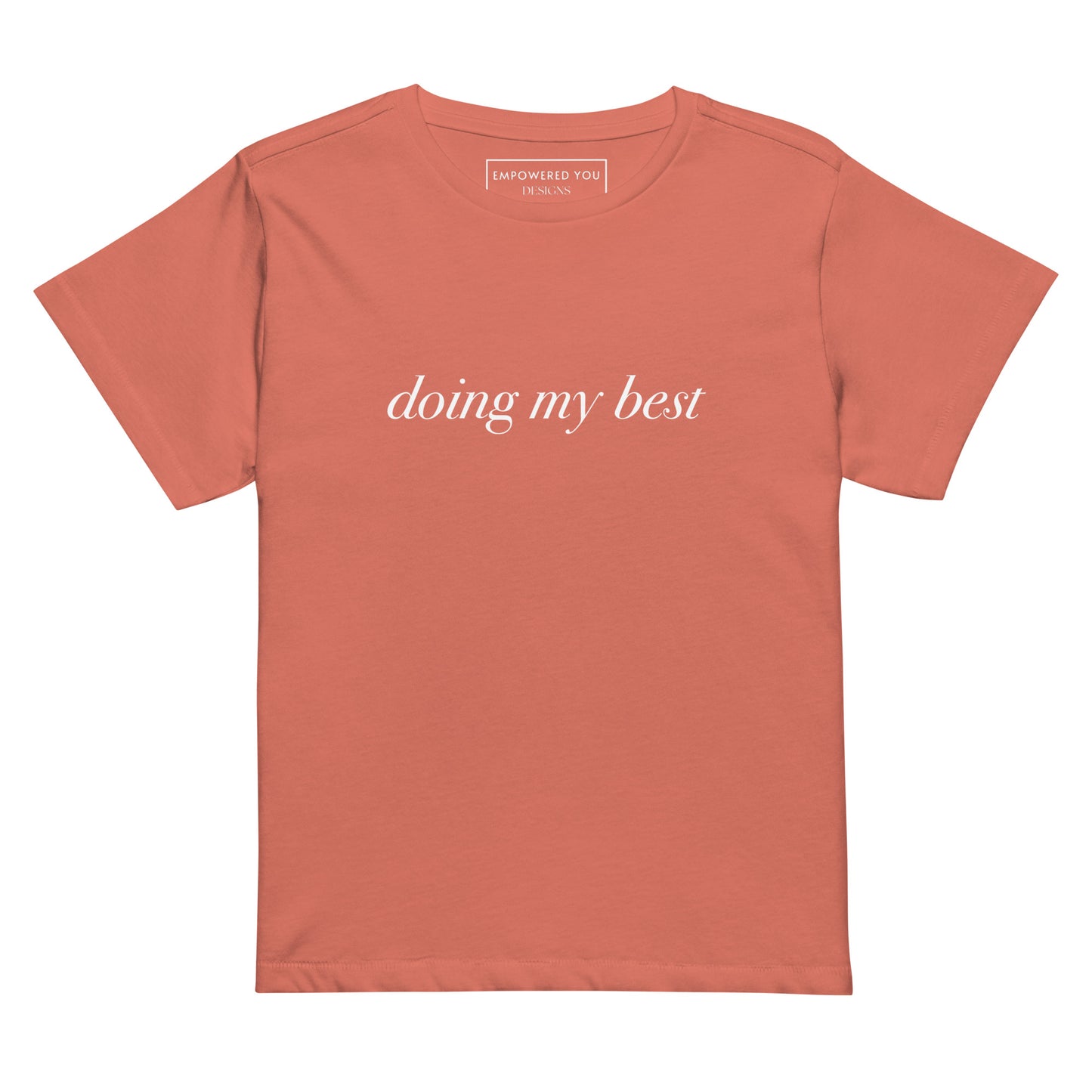 "doing my best" High-Waisted T-Shirt