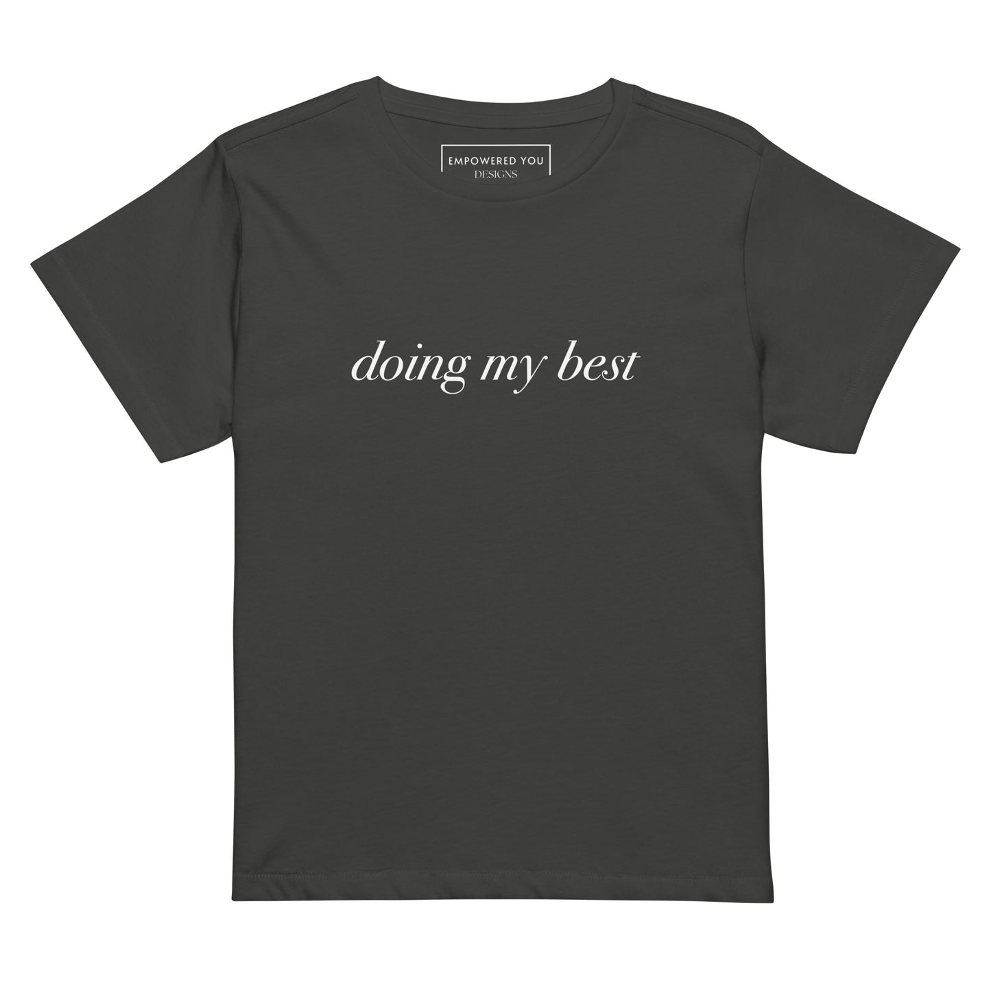 "doing my best" High-Waisted T-Shirt