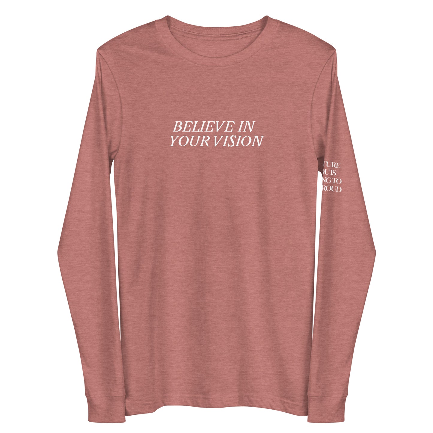 "BELIEVE IN YOUR VISION" with "FUTURE YOU IS GOING TO BE PROUD" Embroidered Long Sleeve Tee (Unisex) - EMPOWERED YOU DESIGNS, LLC