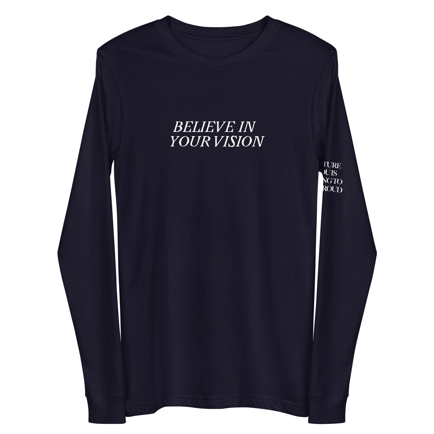 "BELIEVE IN YOUR VISION" with "FUTURE YOU IS GOING TO BE PROUD" Embroidered Long Sleeve Tee (Unisex) - EMPOWERED YOU DESIGNS, LLC