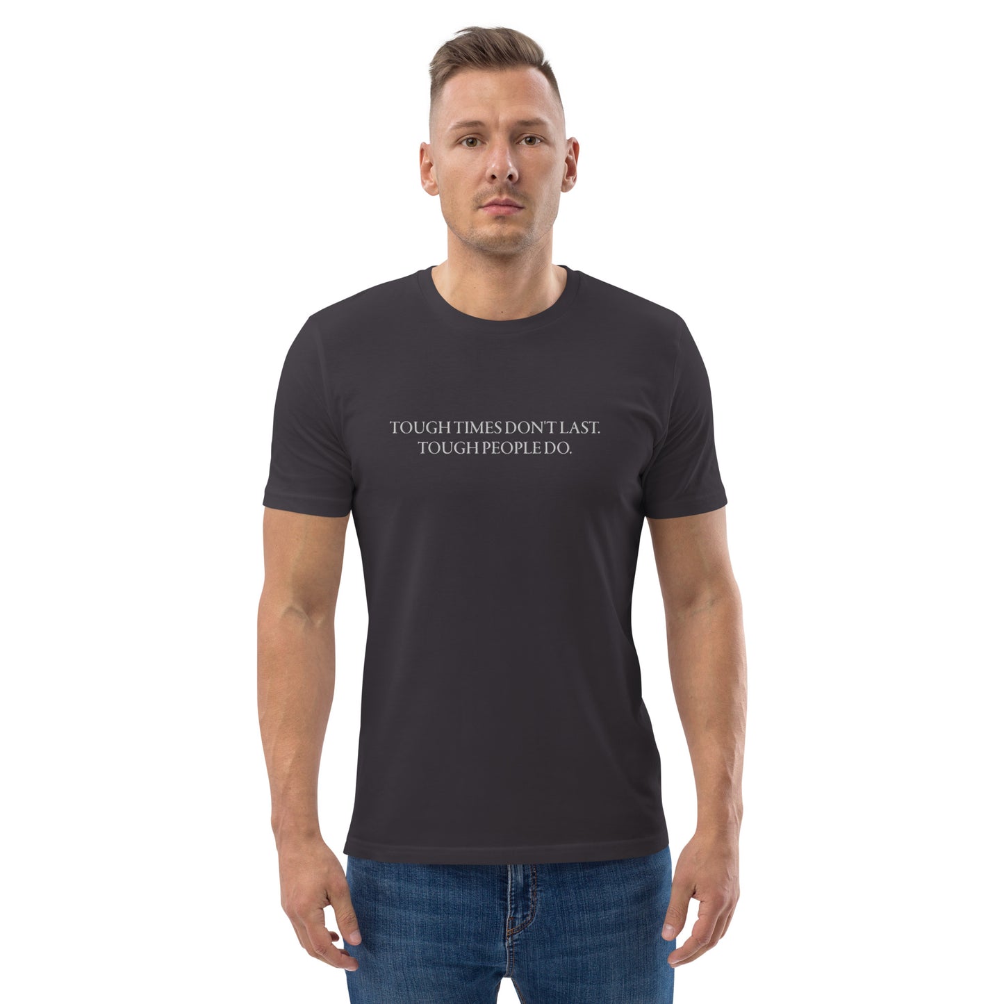 Men's "TOUGH TIMES DON'T LAST. TOUGH PEOPLE DO." Embroidered Organic Cotton T-Shirt