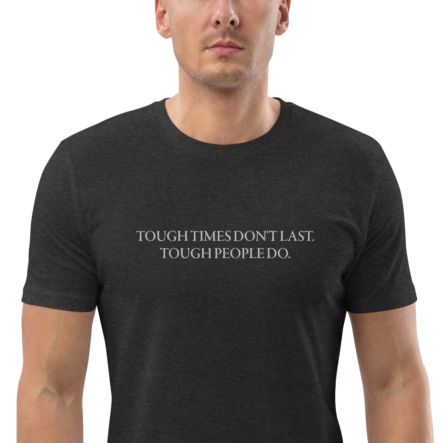 Men's "TOUGH TIMES DON'T LAST. TOUGH PEOPLE DO." Embroidered Organic Cotton T-Shirt